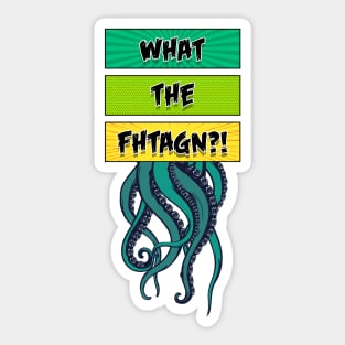 What the Fhtagn? V.2 Sticker